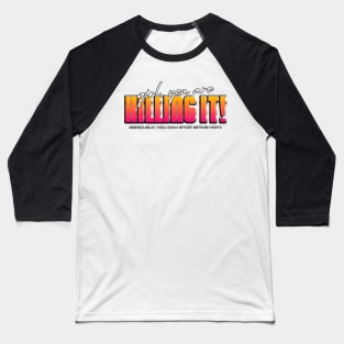 You're Killing It - retro pun Baseball T-Shirt